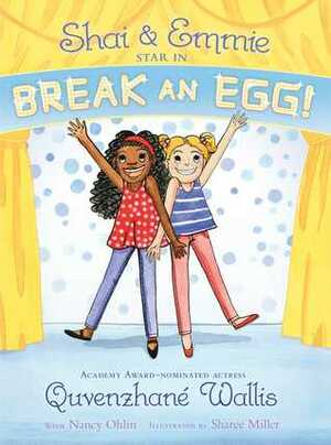 Shai & Emmie Star in Break an Egg! by Quvenzhane Wallis, Sharee Miller, Nancy Ohlin