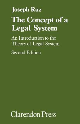 The Concept of a Legal System: An Introduction to the Theory of the Legal System by Joseph Raz