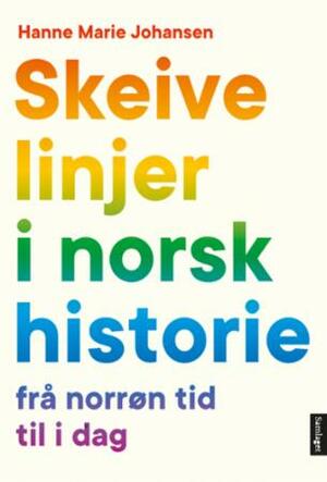 Skeive linjer i norsk historie: frå norrøn tid til i dag by Hanne Marie Johansen