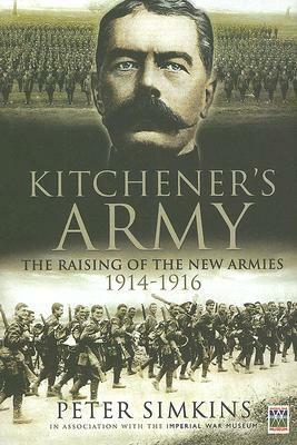 Kitchener's Army: The Raising of the New Armies 1914-1916 by Peter Simkins