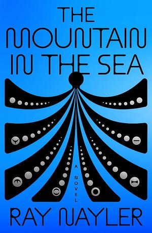 The Mountain in the Sea by Ray Nayler