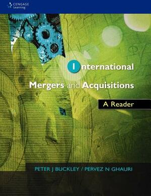 International Mergers and Acquisitions: A Reader by Pervez N. Ghauri, Peter J. Professor Buckley