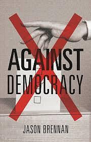 Against Democracy by Jason Brennan