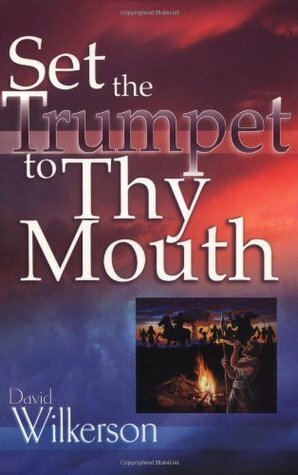 Set the Trumpet to Thy Mouth by David Wilkerson