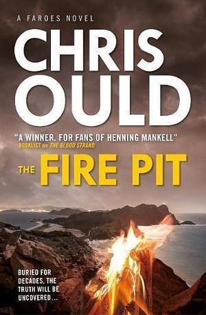 The Fire Pit: A Faroes novel #3 by Chris Ould, Chris Ould