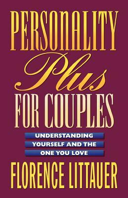 Personality Plus for Couples: Understanding Yourself and the One You Love by Florence Littauer