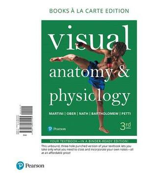 Visual Anatomy & Physiology, Books a la Carte Edition by William Ober, Frederic Martini, Judi Nath