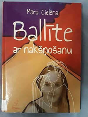 Ballīte ar nakšņošanu by Māra Cielēna