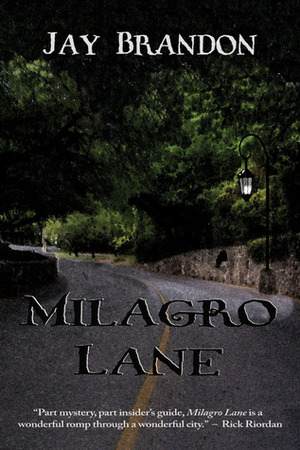 Milagro Lane by Jay Brandon