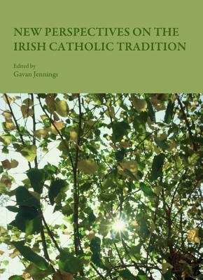 New Perspectives on the Irish Catholic Tradition by 