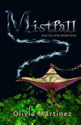 Mistfall: Book One of the Mistfall Series by Olivia Martinez