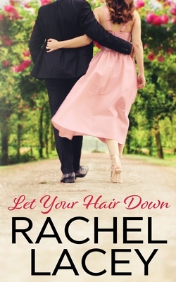 Let Your Hair Down by Rachel Lacey