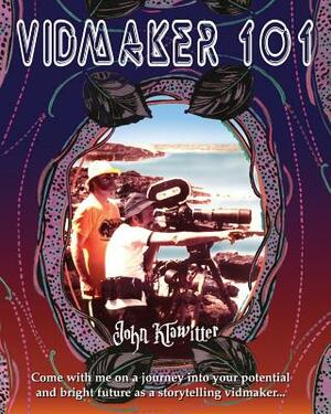 Vidmaker 101 by John Klawitter