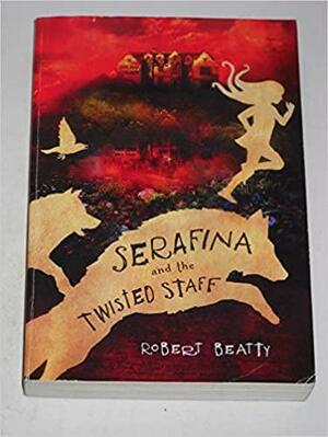 Serafina and the Twisted Staff by Robert Beatty