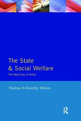 The State and Social Welfare: The Objectives of Policy by Dorothy Wilson