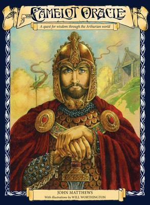 Camelot Oracle: A Quest for Wisdom through the Arthurian World by John Matthews, Will Worthington