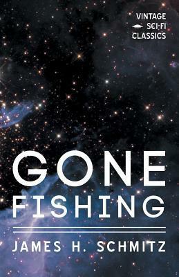 Gone Fishing by James H. Schmitz
