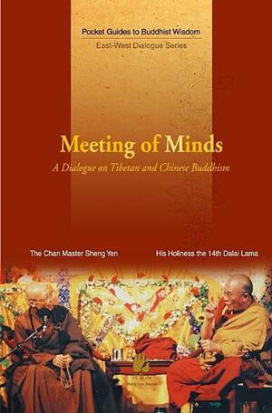 Meeting Of Minds: A Dialogue On Tibetan And Chinese Buddhism by Sheng-yen, Dalai Lama XIV, 聖嚴法師