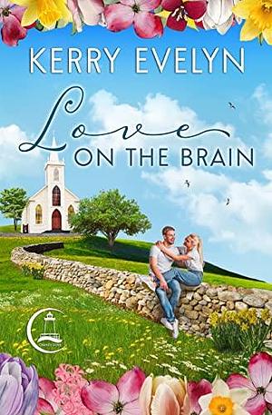 Love on the Brain by Kerry Evelyn, Kerry Evelyn