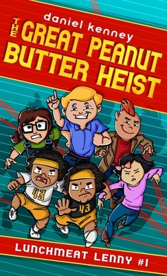 The Great Peanut Butter Heist by Daniel Kenney