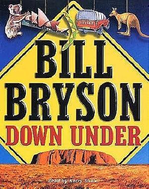 Down Under; Abridged by Bill Bryson, Kerry Shale