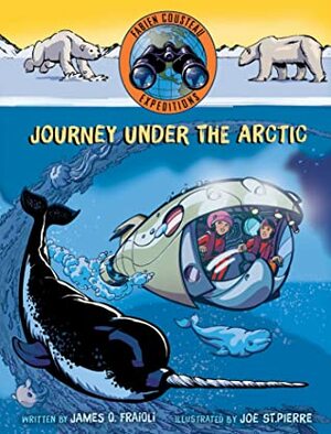 Journey under the Arctic by James O. Fraioli, Fabien Cousteau, Joe St.Pierre