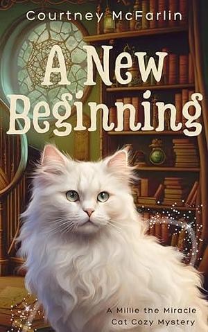 A New Beginning by Courtney McFarlin, Courtney McFarlin