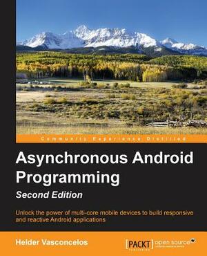 Asynchronous Android Programming by Helder Vasconcelos, Steve Liles