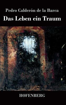 Das Leben ein Traum: (La vida es sueño) by 