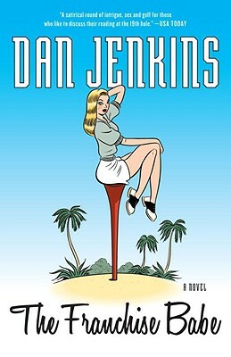 The Franchise Babe by Dan Jenkins