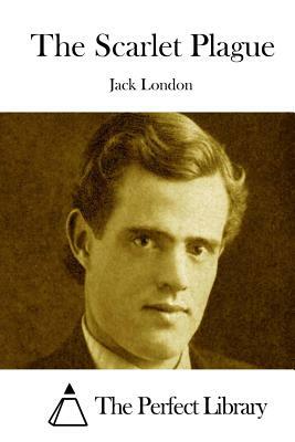 The Scarlet Plague by Jack London