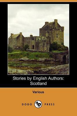Stories by English Authors: Scotland by J.M. Barrie, Robert Louis Stevenson, Walter Scott