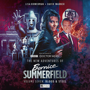 The New Adventures of Bernice Summerfield Volume 07: Blood and Steel by James Goss