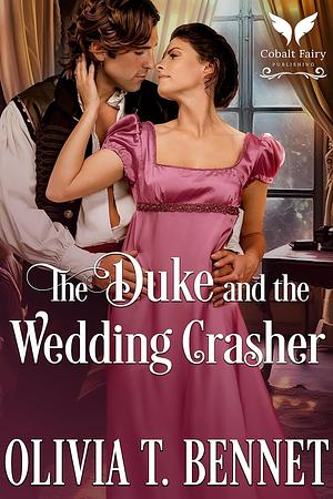 The Duke and the Wedding Crasher by Olivia T. Bennet