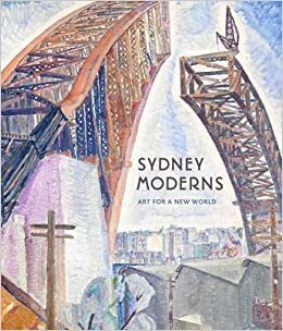 Sydney Moderns: Art For A New World by Daniel Thomas, Denise Mimmocchi, Deborah Edwards