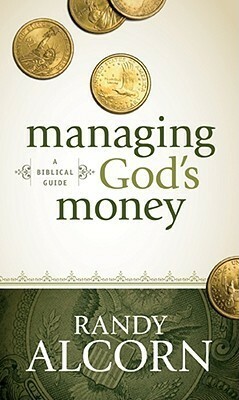 Managing God's Money: A Biblical Guide by Randy Alcorn