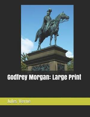 Godfrey Morgan: Large Print by Jules Verne