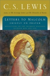 Letters to Malcolm: Chiefly on Prayer by C.S. Lewis