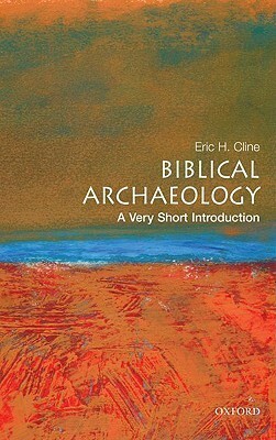 Biblical Archaeology: A Very Short Introduction by Eric H. Cline