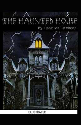 The Haunted House Illustrated by Charles Dickens