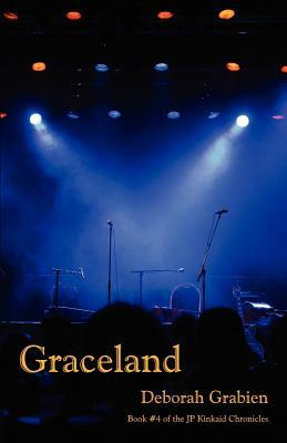 Graceland: Book 4 of the Jp Kinkaid Chronicles by Deborah Grabien