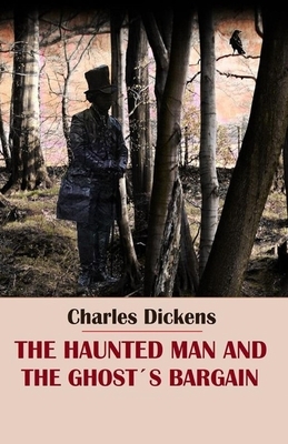 The Haunted Man and the Ghost's Bargain Illustrated by Charles Dickens