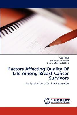 Factors Affecting Quality of Life Among Breast Cancer Survivors by Ghausia Masood Gilani, Muhammad Shahid, Afza Rasul