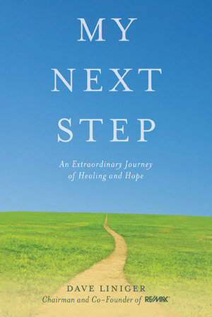 My Next Step: An Extraordinary Journey of Healing and Hope by Dave Liniger