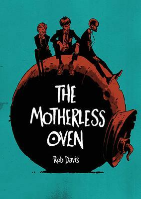The Motherless Oven by Rob Davis