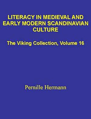 Literacy in Medieval and Early Modern Scandinavian Culture: (the Viking Collection, Vol. 16) by Pernille Hermann