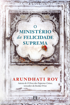 O Ministério da Felicidade Suprema by Arundhati Roy
