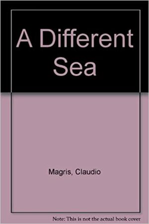 Μια άλλη θάλασσα by Claudio Magris