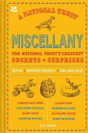 The National Trust Miscellany: The National Trust's Greatest Secrets and Surprises by Amy Feldman, Ian Allen