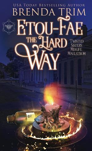 Etou-Fae the Hard Way by Brenda Trim, Brenda Trim